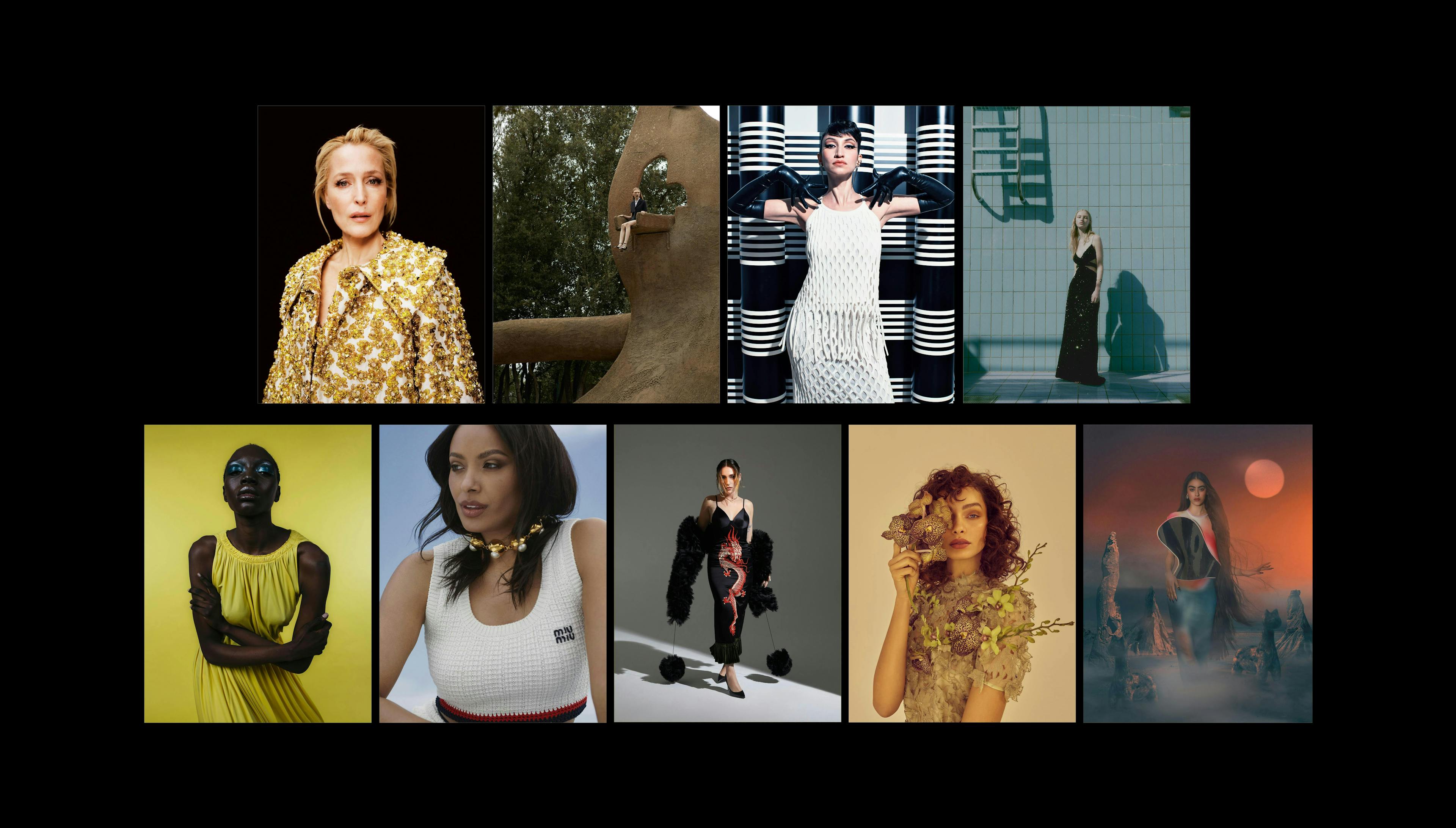 Gillian Anderson in VALENTINO ANATOMY OF COUTURE. Aminta Nofore in LORO PIANA. Kat Graham in MIU MIU. Mara Sattei in GUCCI. Luma Grothe in ERDEM. Maryna Polkanova in DIOR. Nava in PINKO. Molly Merland in ERMANNO SCERVINO. Martina Biondino in LOEWE