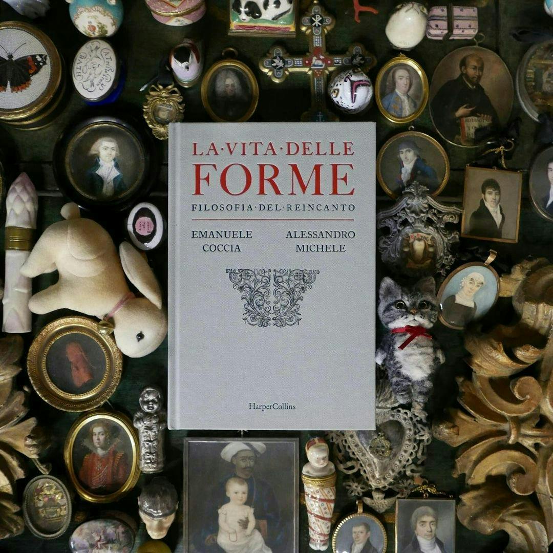 Il libro "La vita delle forme. Filosofia del reincanto" di Alessandro Michele e Emanuele Coccia